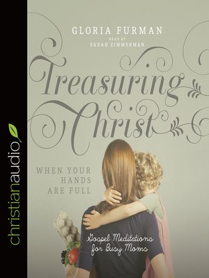 cover image of Treasuring Christ When Your Hands Are Full
